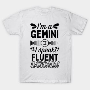 Funny Gemini Zodiac Sign - I'm a Gemini, I speak fluent Sarcasm - White T-Shirt